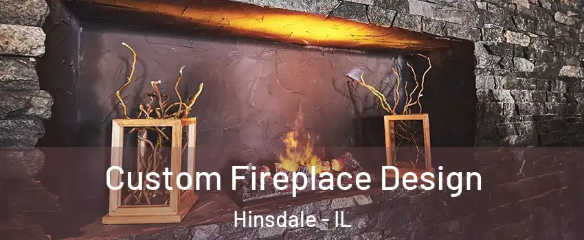  Custom Fireplace Design Hinsdale - IL