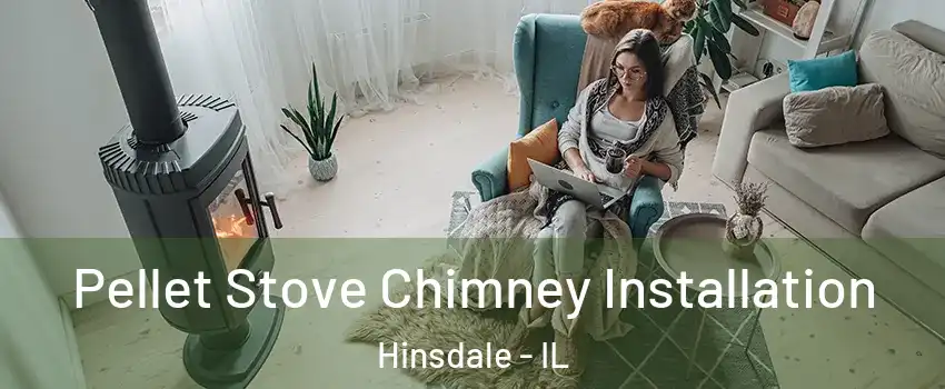  Pellet Stove Chimney Installation Hinsdale - IL